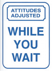 Attitudes adjusted while you wait sign - customer service